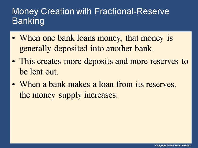 Money Creation with Fractional-Reserve Banking When one bank loans money, that money is generally